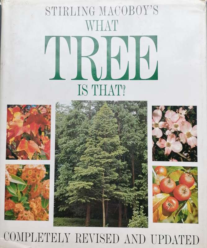 What Tree is That? - 300 GENERA AND 900 SPECIES - Stirling Macoboy.