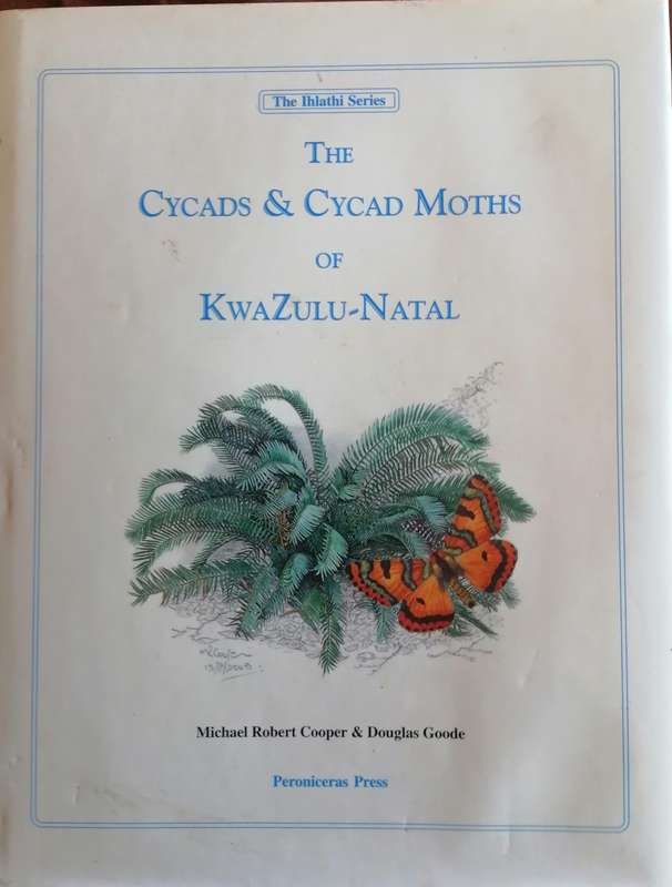 The Cycads & Cycad Moths of Kwazulu-Natal. Michael R. Cooper & Douglas Goode