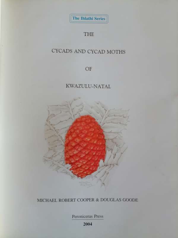 The Cycads & Cycad Moths of Kwazulu-Natal. Michael R. Cooper & Douglas Goode