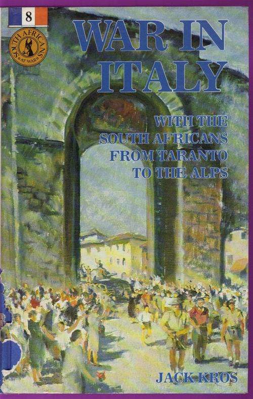 WAR IN ITALY, WITH THE SOUTH AFRICANS FROM TARANTO TO THE ALPS