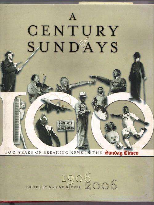 A CENTURY OF SUNDAYS, 100 YEARS OF BREAKING NEWS IN THE SUNDAY TIMES