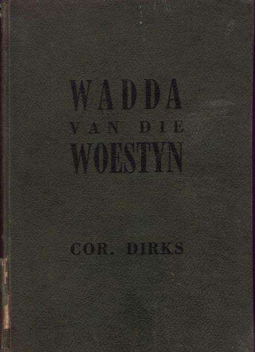 COR DIRKS, WADDA VAN DIE WOESTYN