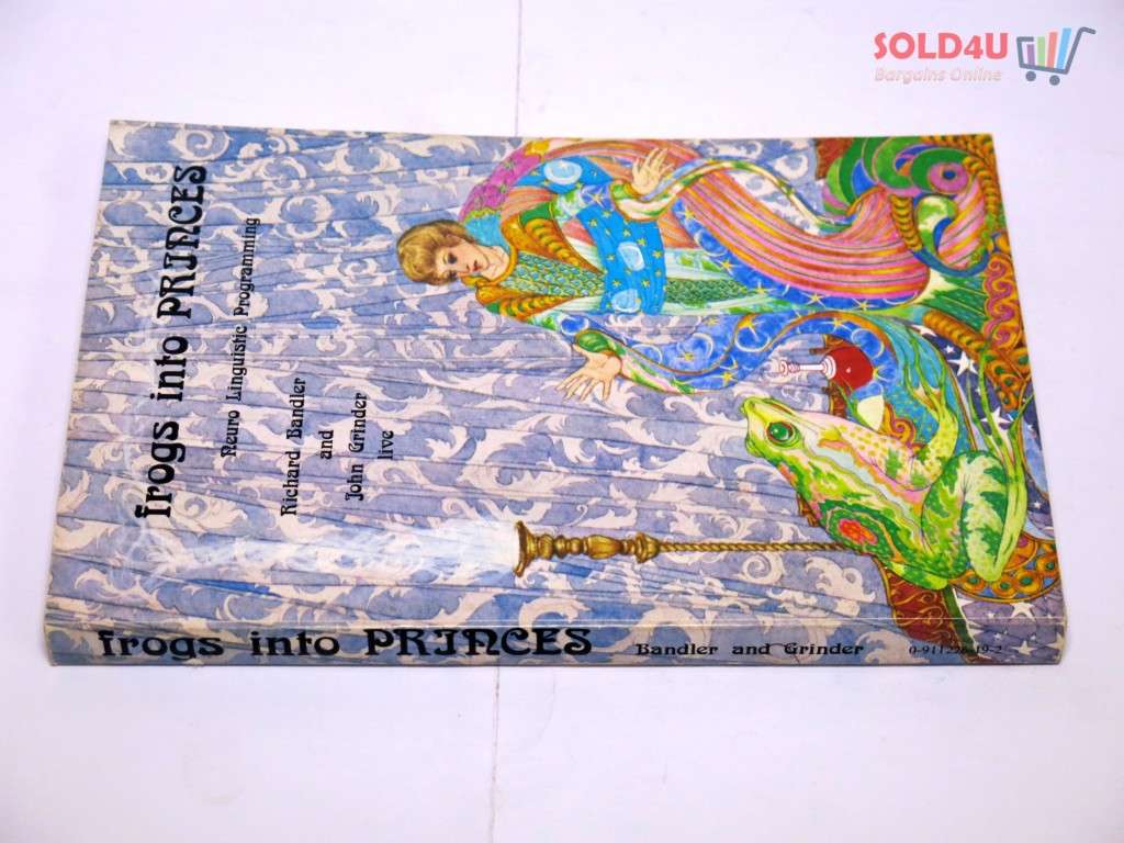 Frogs into Princes: Neuro Linguistic Programming by Richard Bandler