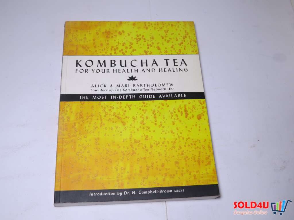 Kombucha Tea - For your Health and Healing - The Most In-Depth Guide Available - Alick & Mari B