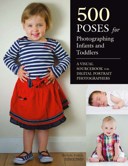 500 Poses for Photographing Infants and Toddlers