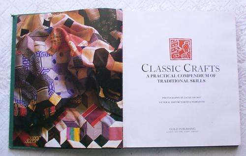 CLASSIC CRAFTS , A PRACTICAL COMPENDIUM OF TRADITIONAL SKILLS