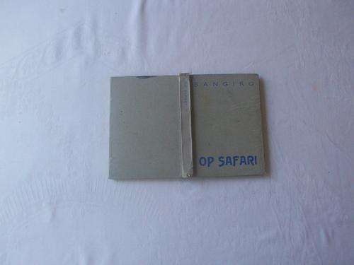 OP SAFARI (text in Afrikaans), SANGIRO = A.A. PIENAAR,  1935, SEWENDE DRUK Pretoria,