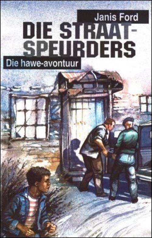 Die Straatspeurders:  Die hawe-avontuur  -  Janis Ford