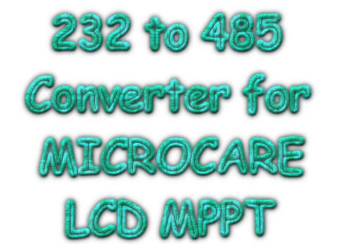 232 to 485 Converter for MICROCARE LCD MPPT