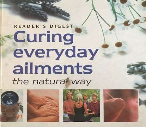 Curing Everyday Ailments the Natural Way by Reader`s Digest, Judy Beyer, Fiona Young Hardcover