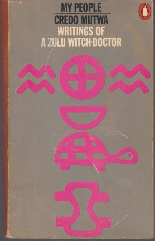MY PEOPLE - Credo Mutwa - Writings of A Zulu Witch-Doctor