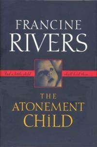 Francine Rivers: The atonement child - Good as new!!
