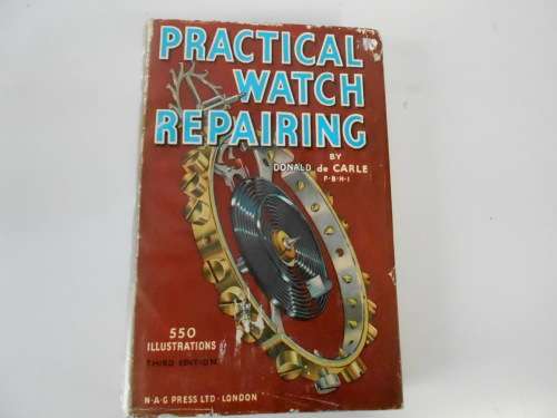 Practical Watch Repairing - Donald de Carle
