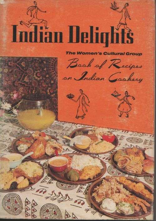 INDIAN DELIGHTS: THE WOMEN'S CULTURAL GROUP: BOOK OF RECIPES ON INDIAN COOKERY by Zuleikha Mayat