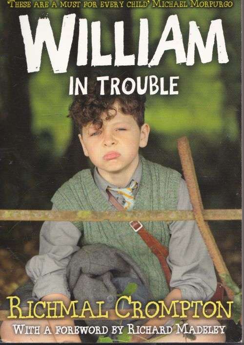 WILLIAM IN TROUBLE + WILLIAM THE GOOD + JUST WILLIAM by Richmal Crompton