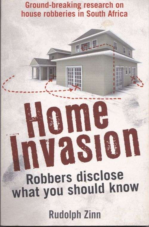 HOME INVASION: ROBBERS DISCLOSE WHAT YOU SHOULD KNOW by Rudoplh Zinn