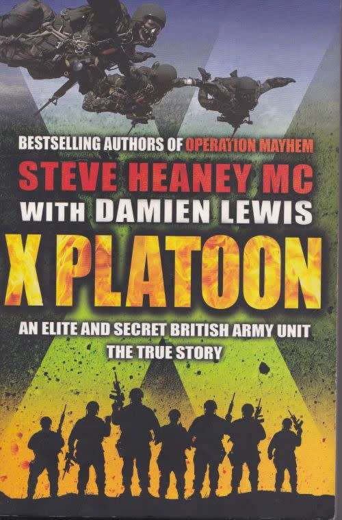 X PLATOON: AN ELITE & SECRET BRITISH ARMY UNIT: THE TRUE STORY by Steve Heaney MC with Damien Lewis