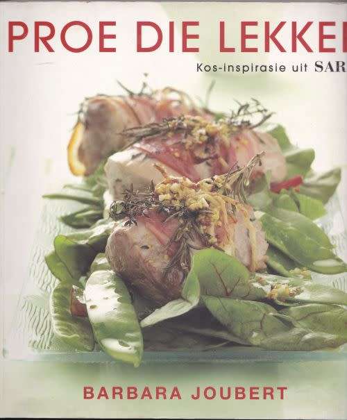 PROE DIE LEKKER: KOS-INSPIRASIE UIT SARIE by Barbara Joubert