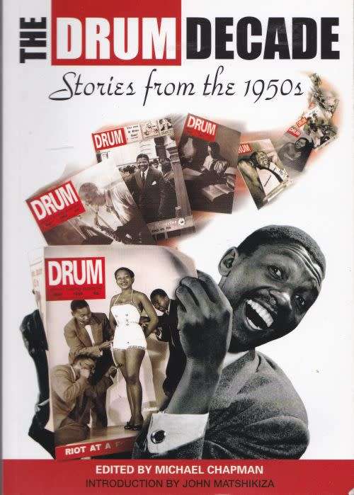 THE DRUM DECADE: STORIES FROM THE 1950s edited by Michael Chapman intro by John Matshikiza