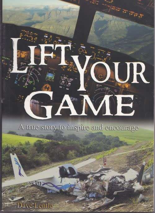 LIFT YOUR GAME: A TRUE STORY TO INSPIRE AND ENCOURAGE by Dave Lentle