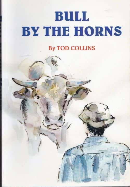 'TIL THE COWS COME HOME + BULL BY THE HORNS by Tod Collins