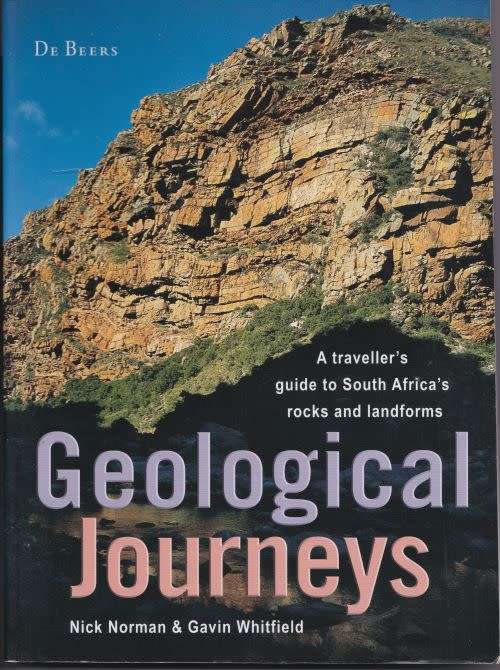 GEOLOGICAL JOURNEYS: A TRAVELLER'S GUIDE TO SA'S ROCKS & LANDFORMS by N Norman & G Whitfield