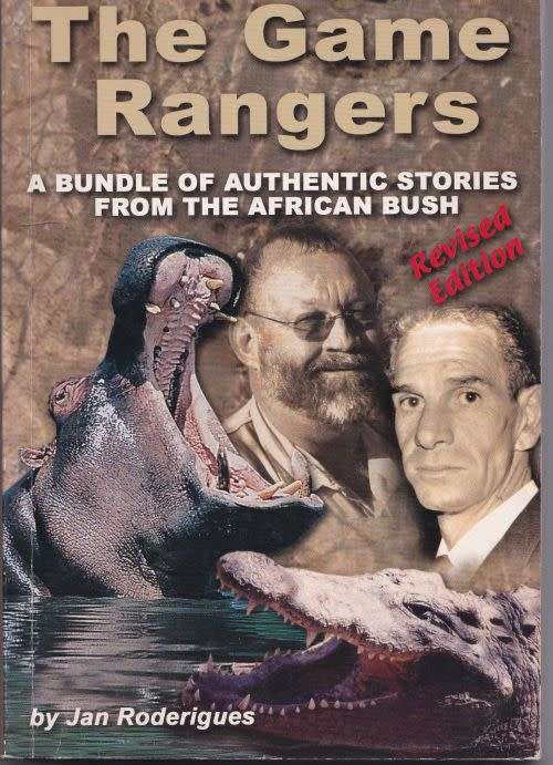 THE GAME RANGERS: A BUNDLE OF AUTHENTIC STORIES FROM THE AFRICAN BUSH by Jan Roderigues