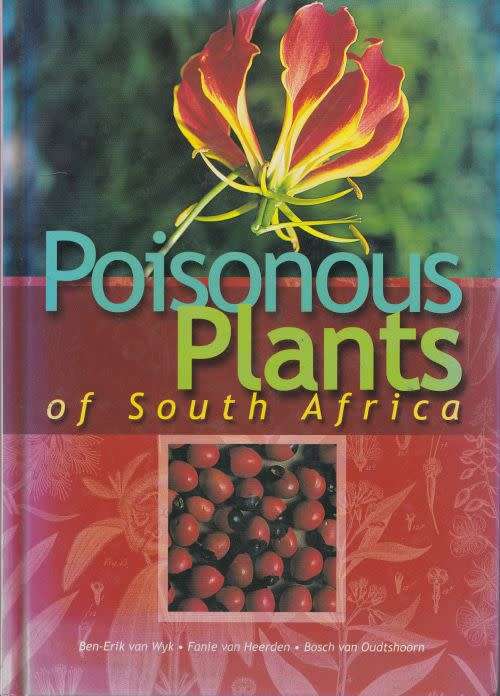 POISONOUS PLANTS OF SOUTH AFRICA by Ben-Erik van Wyk, Fanie van Heerden & Bosch van Oudtshoorn