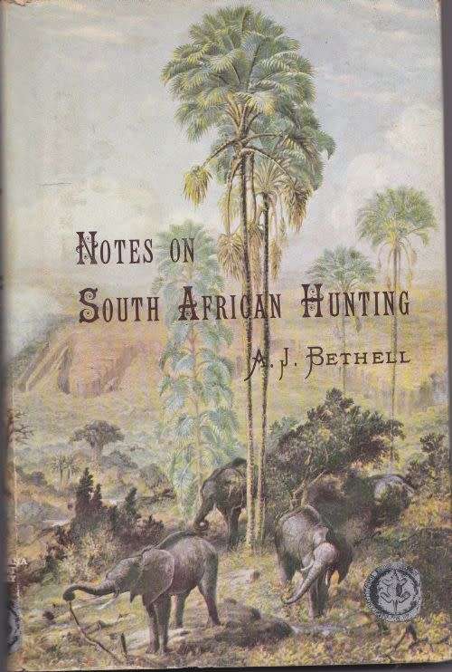 NOTES ON SOUTH AFRICAN HUNTING by A J Bethell