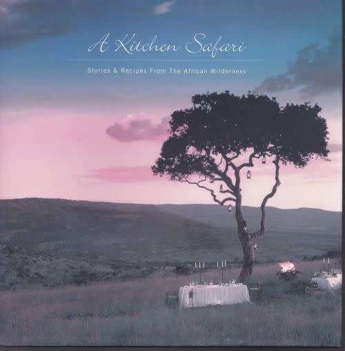 A KITCHEN SAFARI: STORIES & RECIPES FROM THE AFRICAN WILDERNESS by Yvonne Short