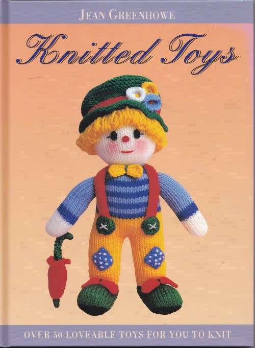 KNITTED TOYS: OVER 50 LOVEABLE TOYS FOR YOU TO KNIT by Jean Greenhowe