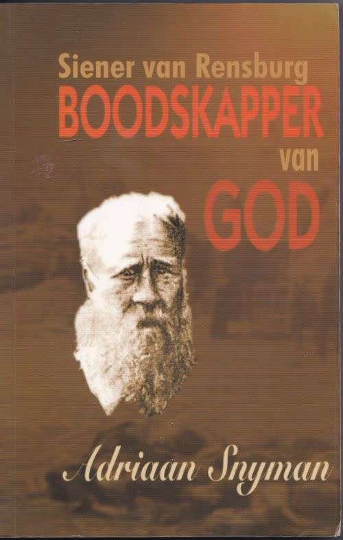 SIENER VAN RENSBURG: BOODSKAPPER VAN GOD by Adriaan Snyman