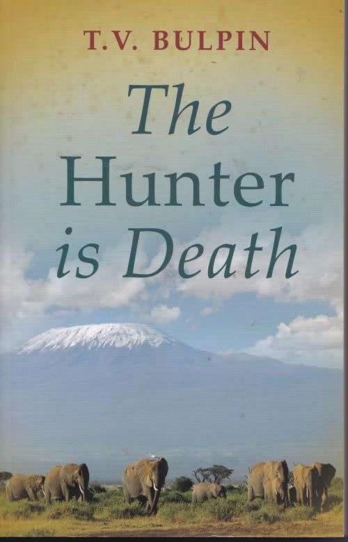 THE HUNTER IS DEATH by T V Bulpin