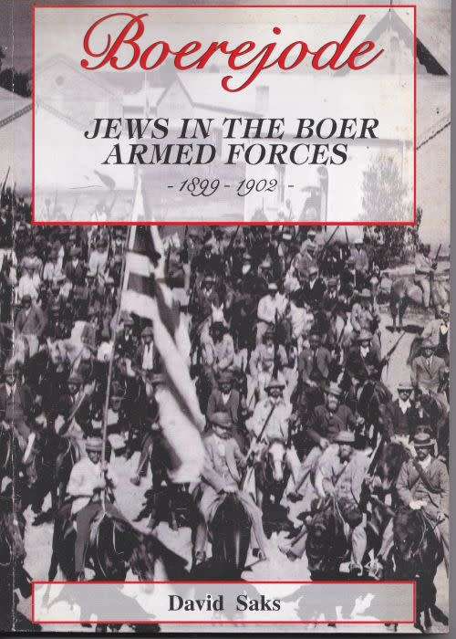 BOEREJODE JEWS IN THE BOER ARMED FORCES 1899-1902 by David Saks