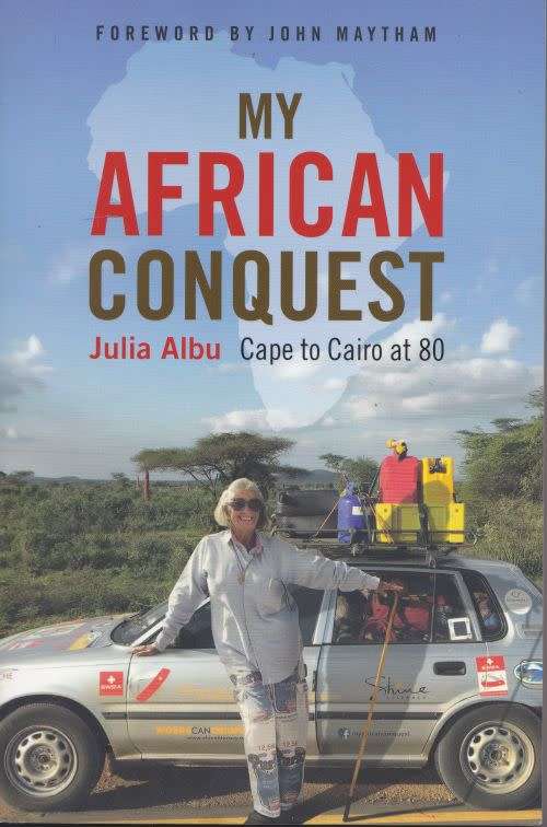 MY AFRICAN CONQUEST: CAPE TO CAIRO AT 80 by Julia Albu