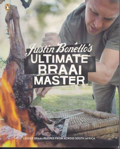 JUSTIN BONELLO`S ULTIMATE BRAAI MASTER LEKKER BRAAI RECIPES FROM ACROSS SOUTH AFRICA