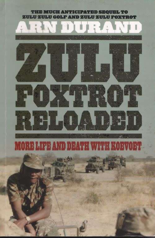 ZULU FOXTROT RELOADED: MORE LIFE & DEATH WITH KOEVOET by Arn Durand