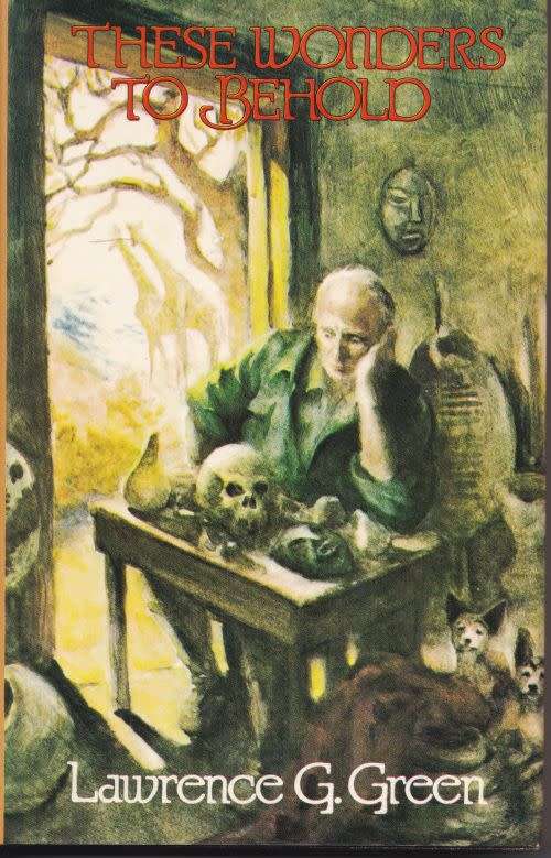 THESE WONDERS TO BEHOLD by Lawrence G Green