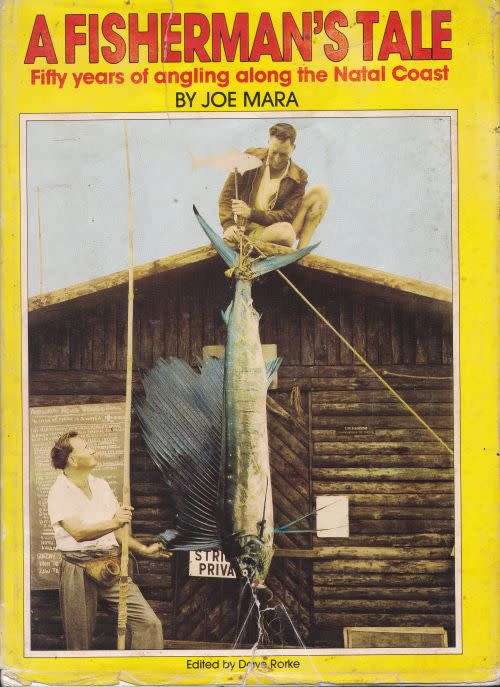 A FISHERMAN`S TALE: FIFTY YEARS OF ANGLING ALONG THE NATAL COAST by Joe Mara