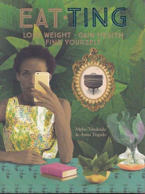 EAT TING: LOSE WEIGHT: GAIN HEALTH: FIND YOURSELF by Mpho Tshukudu and Anna Trapido