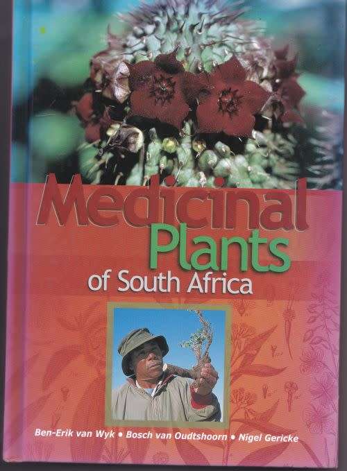 MEDICINAL PLANTS OF SOUTH AFRICA by Ben-Erik van Wyk, Bosch van Oudtshoorn and Nigel Gericke