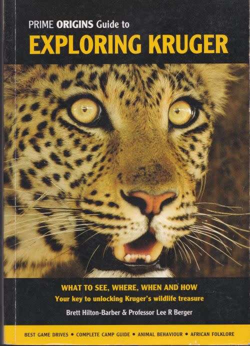 PRIME ORIGINS GUIDE TO EXPLORING KRUGER by Brett Hilton-Barber and Professor Lee R Berger