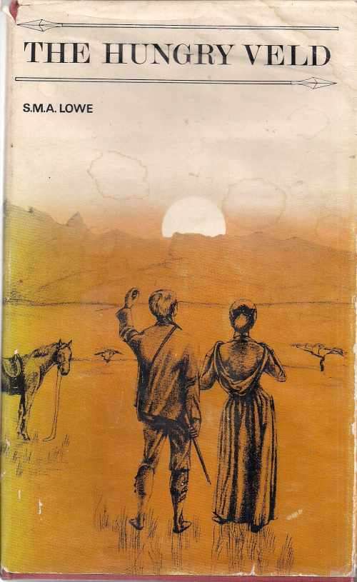 THE HUNGRY VELD by S M A Lowe