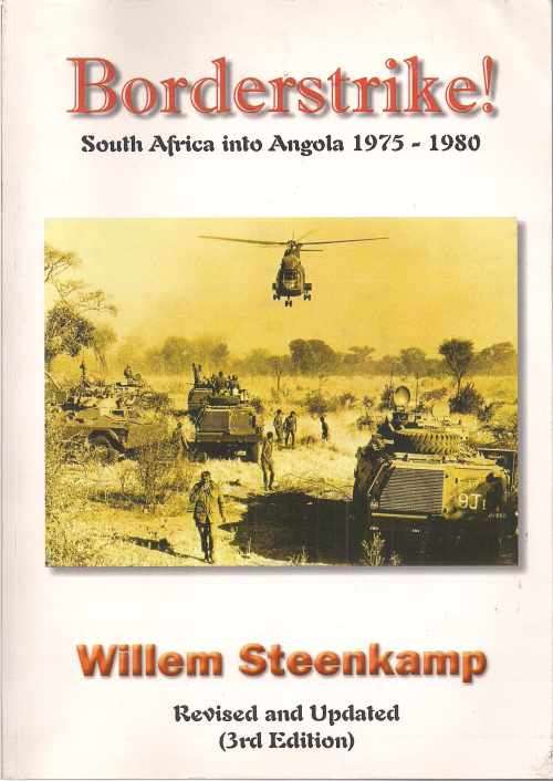 BORDERSTRIKE! SOUTH AFRICA INTO ANGOLA 1975-1980 by Willem Steenkamp