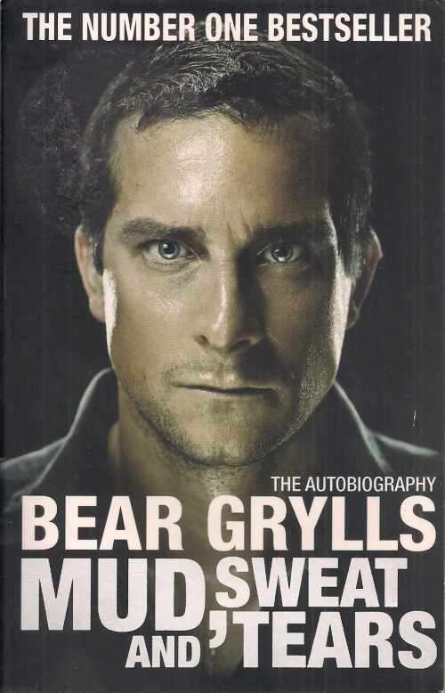 MUD, SWEAT AND TEARS by Bear Grylls