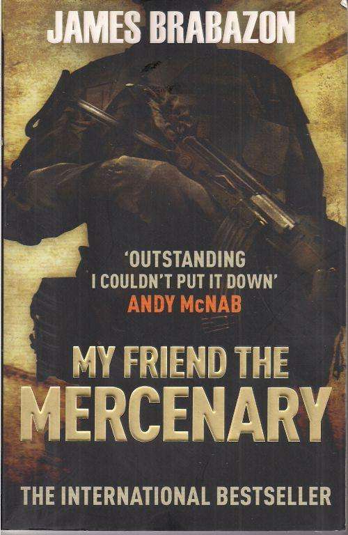 MY FRIEND THE MERCENARY by James Brabazon