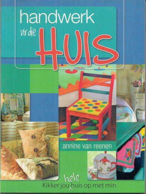 HANDWERK VIR DIE HUIS by Annine van Reenen