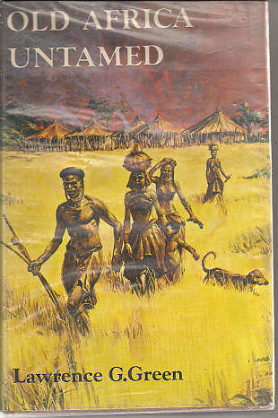 OLD AFRICA UNTAMED by Lawrence G Green