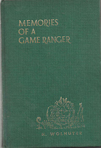 MEMORIES OF A GAME RANGER by H. Wolhuter
