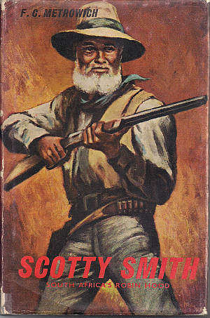 SCOTTY SMITH: SOUTH AFRICA'S ROBIN HOOD by F C Metrowich